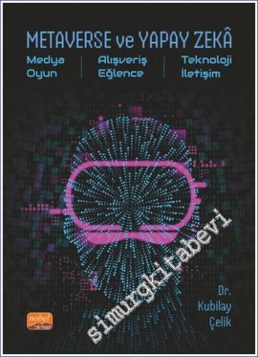 Metaverse ve Yapay Zeka: Medya Oyun Alışveriş Eğlence Teknoloji İletişim -        2024