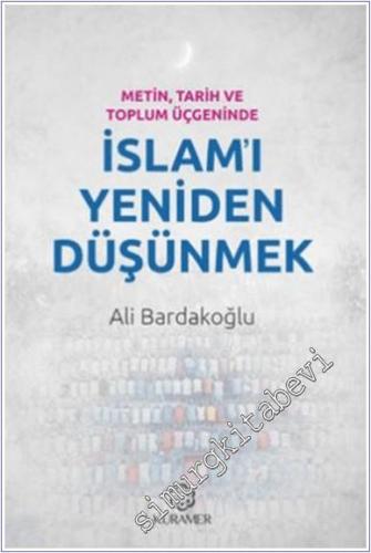 Metin Tarih ve Toplum Üçgeninde İslam'ı Yeniden Düşünmek -        2025