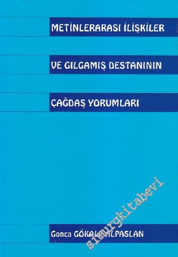 Metinlerarası İlişkiler ve Gılgamış Destanının Çağdaş Yorumları -