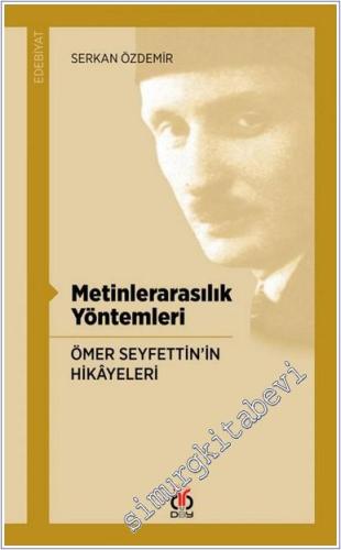 Metinlerarasılık Yöntemleri :  Ömer Seyfettin'in Hikayeleri -        2017