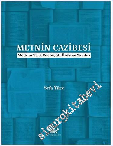 Metnin Cazibesi : Modern Türk Edebiyatı Üzerine Yazılar - 2022