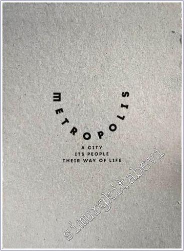 Metropolis: A City Its People Their Way of Life - 2024