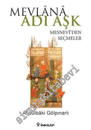 Mevlana Adı Aşk: Mesneviden Seçmeler
