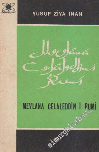 Mevlânâ Celaleddin-i Rumi: Hayatı, Şahsiyeti, Fikirleri