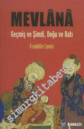 Mevlana - Geçmiş ve Şimdi, Doğu ve Batı -