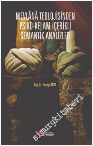 Mevlana Teolojisinden Psiko-Kelam İçerikli Semantik Analizler -        2022