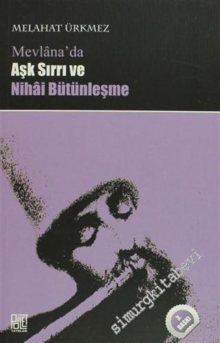 Mevlana'da Aşk Sırrı ve Nihai Bütünleşme -        2010