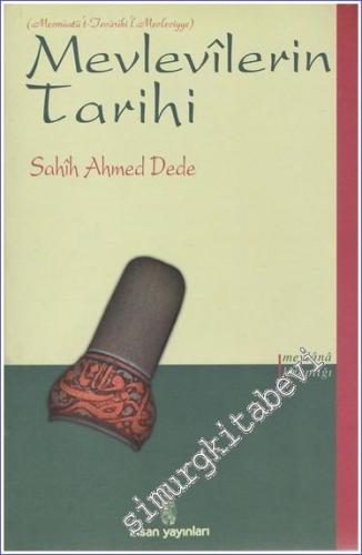 Mevlevilerin Tarihi: Mecmüatü't - Tevarihi'l - Mevleviyye -        2011
