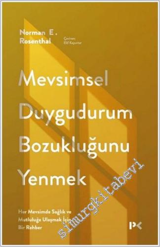 Mevsimsel Duygudurum Bozukluğunu Yenmek : Her Mevsimde Sağlık ve Mutluluğa Ulaşmak İçin Bir Rehber -        2024