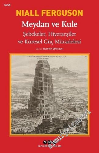 Meydan ve Kule : Şebekeler, Hiyerarşiler ve Küresel Güç Mücadelesi -