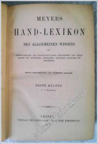Meyers Hand - Lexikon des Allgemeinen Wissens mit technologischen und Wissenschaftlichen Abbildungen und Vielen Karten der Astronomie Geographie Geonosie Statistik und Geschichte -  Erste Hälfte: A - Kyzikos -        1881