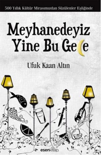 Meyhanedeyiz Yine Bu Gece: 500 Yıllık Kültür Mirasımızdan Süzülenler Eşliğinde -        2014