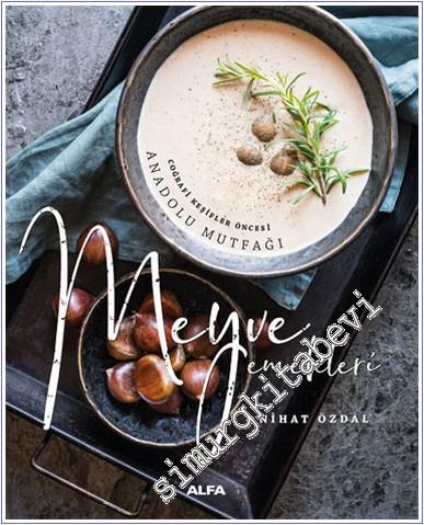 Meyve Yemekleri : Coğrafi Keşifler Öncesi Anadolu Mutfağı -        2023