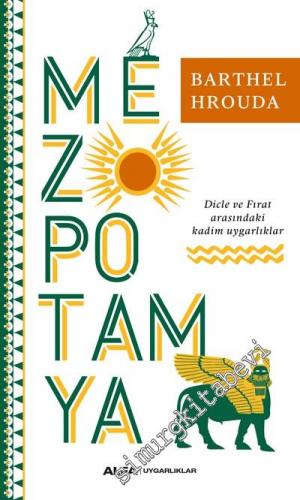 Mezopotamya: Dicle ve Fırat Arasındaki Kadim Uygarlıklar -