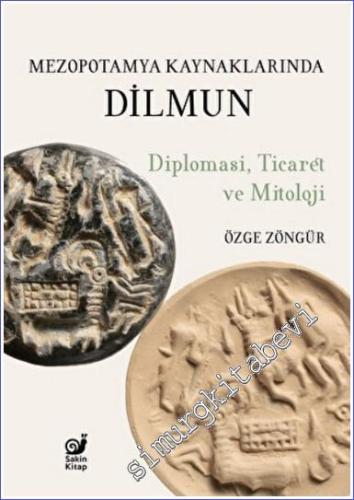 Mezopotamya Kaynaklarında Dilmun Diplomasi Ticaret ve Mitoloji - 2022