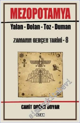 Mezopotamya : Yalan- Dolan- Toz - Duman - Zamanın Gerçek Tarihi 8 -        2025