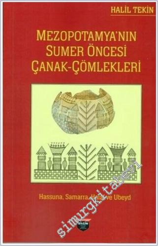 Mezopotamya'nın Sumer Öncesi Çanak Çömlekleri : Hassuna Samarra Halaf 