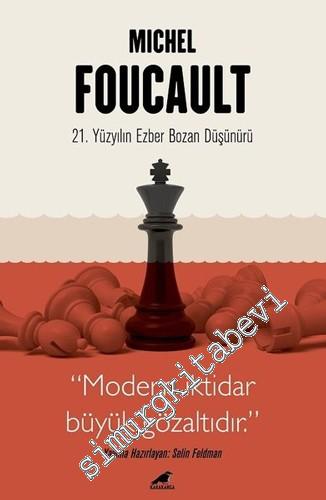 Michel Foucault - 21. Yüzyılın Ezber Bozan Düşünürü "Modern İktidar Büyük Gözaltıdır"  -