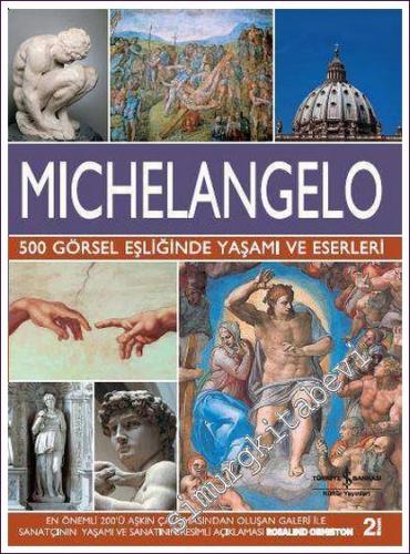Michelangelo: 500 Görsel Eşliğinde Yaşamı ve Eserleri CİLTLİ