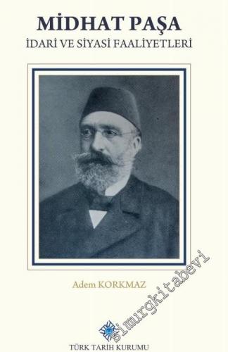 Midhat Paşa İdari ve Siyasi Faaliyetleri CİLTLİ -        2019