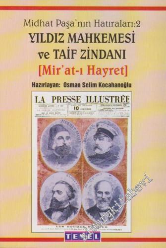 Midhat Paşa'nın Hatıraları Cilt 2: Yıldız Mahkemesi ve Taif Zindanı (Mir'at-ı Hayret) -