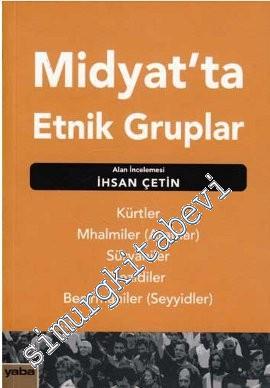 Midyat'ta Etnik Gruplar: Kürtler, Mhalmiler ( Araplar ), Süryaniler, Yezidiler, Becırmaniler ( Seyyidler ) -        2015