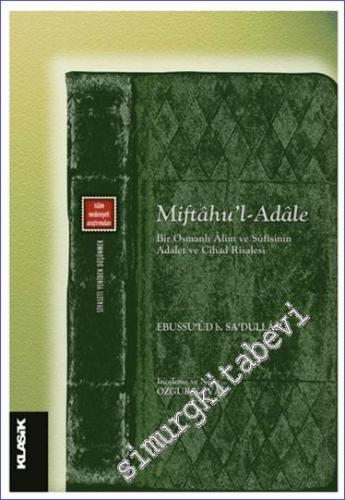 Miftahu'l - Adale : Bir Osmanlı Alim ve Sufisinin Adalet ve Cihat Risa