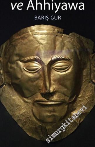 Miken Uygarlığı ve Ahhiyawa -        2014