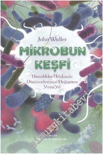 Mikrobun Keşfi: Hastalıklar Hakkında Düşüncelerimizi Değiştiren Yirmi Yıl -