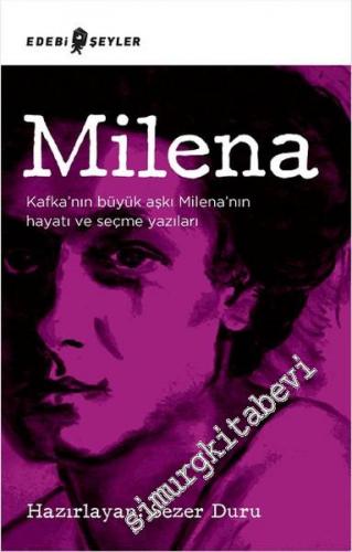 Milena: Kafka'nın Büyük Aşkı Milena'nın Hayatı ve Seçme Yazıları -