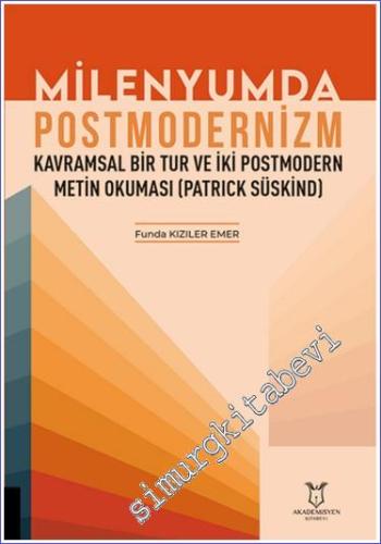 Milenyumda Postmodernizm - Kavramsal Bir Tur ve İki Postmodern Metin Okuması (Patrick Süskind) -        2024