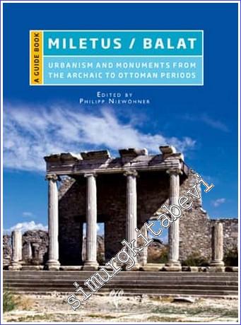 Miletus / Balat : Urbanism and Monuments from the Archaic to Ottoman Periods -        2016