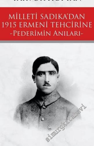 Milleti Sadıka'dan 1915 Ermeni Tehcirine Pederimin Anıları -