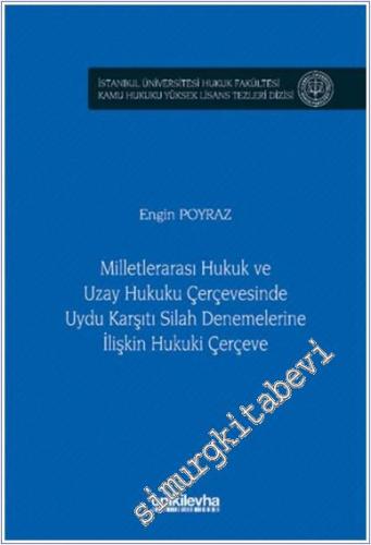 Milletlerarası Hukuk ve Uzay Hukuku Çerçevesinde Uydu Karşıtı Silah Denemelerine İlişkin Hukuki Çerçeve -        2025