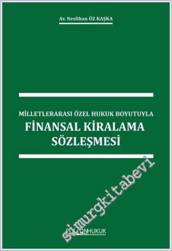 Milletlerarası Özel Hukuk Boyutuyla Finansal Kiralama Sözleşmesi -        2024