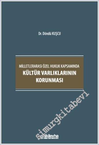 Milletlerarası Özel Hukuk Kapsamında Kültür Varlıklarının Korunması -        2024