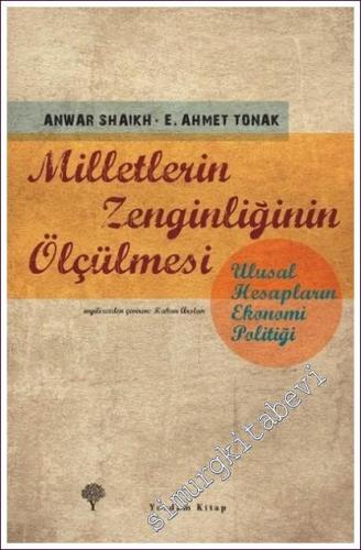 Milletlerin Zenginliğinin Ölçülmesi: Ulusal Hesapların Ekonomi Politiği -