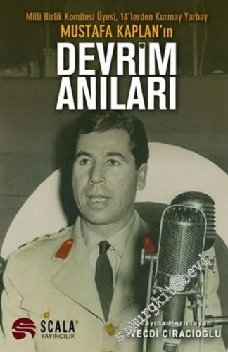 Milli Birlik Komitesi Üyesi 14'lerden Kurmay Yarbay Mustafa Kaplan'ın Devrim Anıları -        2019