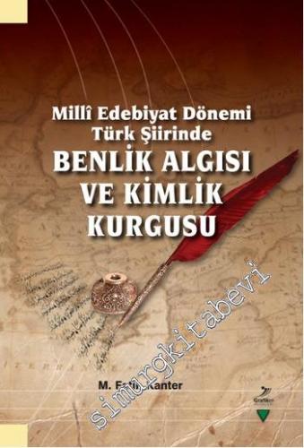 Millî Edebiyat Dönemi Türk Şiirinde Benlik Algısı ve Kimlik Kurgusu -
