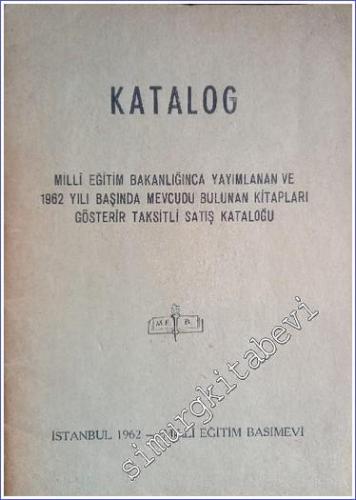Milli Eğitim Bakanlığınca Yayımlanan ve 1962 Yılı Başında Mevcudu Bulunan Kitapları Gösterir Taksitli Satış Kataloğu-       1962