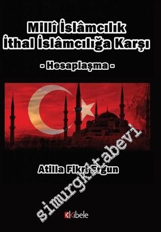 Milli İslamcılık İthal İslamcılığa Karşı - Hesaplaşma -