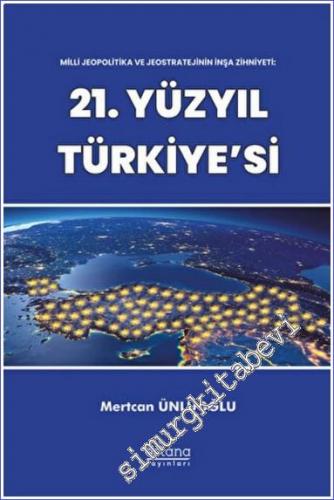 Milli Jeopolitika ve Jeostratejinin İnşa Zihniyeti 21. Yüzyıl Türkiye'si -        2022
