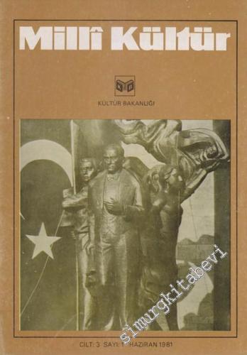 Milli Kültür Aylık Dergi - Sayı: 1  3    Haziran 1981