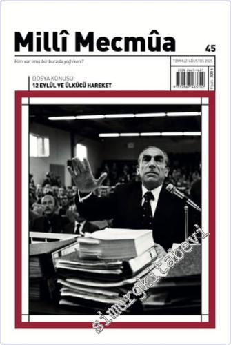 Milli Mecmua Dergisi - 12 Eylül ve Ülkücü Hareket - Sayı: 45       Temmuz - Ağustos 2025