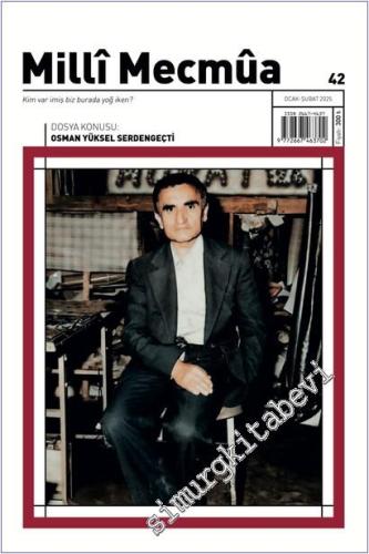 Milli Mecmua Dergisi - Osman Yüksel Serdengeçti - Sayı: 42 Ocak - Şubat 2025