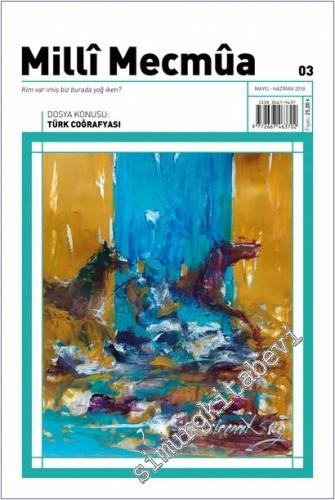 Milli Mecmua Dergisi - Türk Coğrafyası - Sayı: 3      Mayıs Haziran 2018