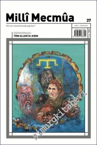 Milli Mecmua Dergisi - Türk Elleri 3: Kırım - Sayı: 37 Mart - Nisan 20