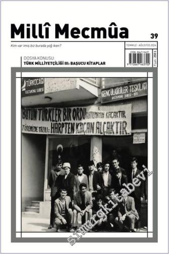Milli Mecmua Dergisi - Türk Milliyetçiliği III: Başucu Kitapları - Sayı: 39       Temmuz - Ağustos 2024
