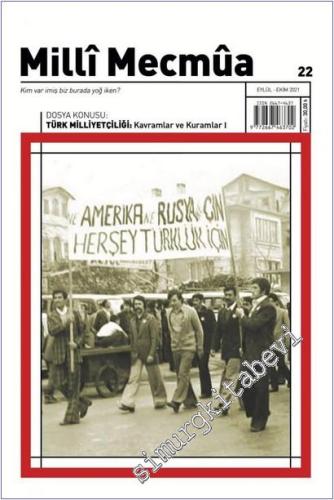 Milli Mecmua Dergisi - Türk Milliyetçiliği : Kavramlar ve Kurumlar 1 - Sayı: 22      Eylül - Ekim 2021