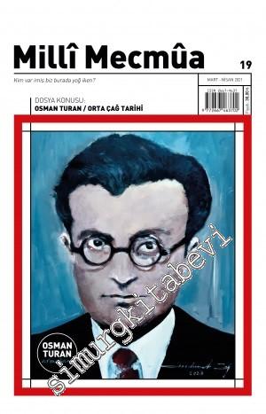 Milli Mecmua Dergisi - Osman Turan - Orta Çağ Tarihi - Sayı: 19      Mart - Nisan 2021